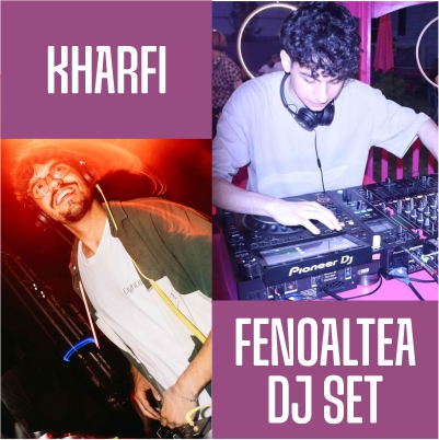 Kharfi + Fenoaltea Dj Set